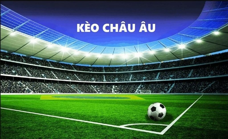 Soi kèo châu âu 