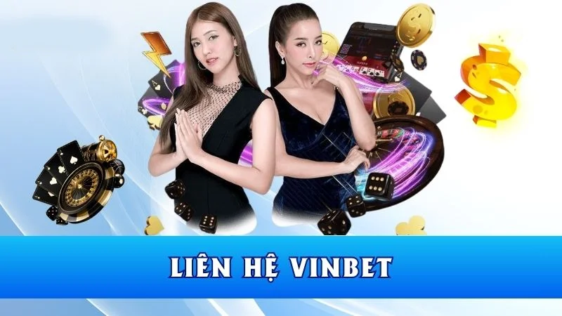 lien he vinbet 1 Có nhiều cách để liên hệ cùng nhà cái Vinbet