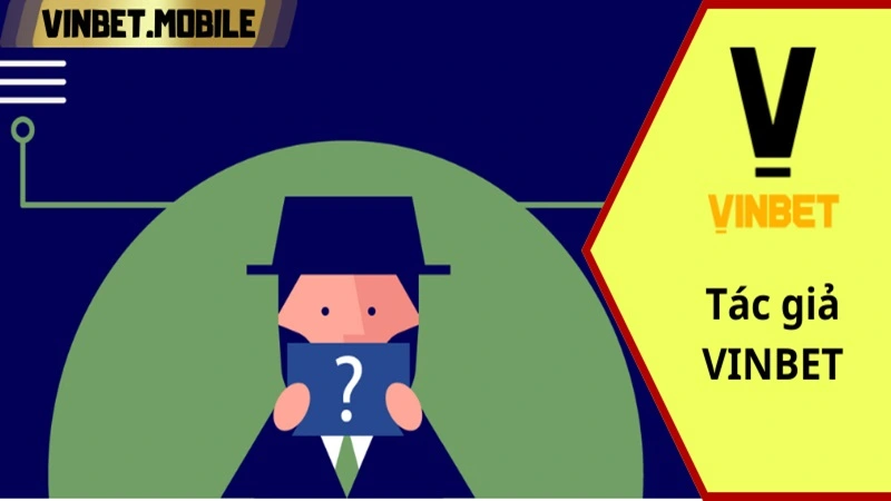 tac gia vinbet Thương hiệu cá cược Vinbet được xây dựng